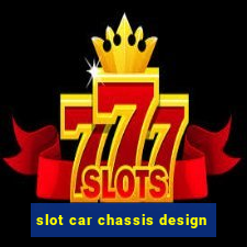 slot car chassis design